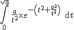 3$\Bigint_0^{\sqrt{a}} \, \fr{a}{t^2}\times e^{-\(t^2+\fr{a^2}{t^2}\)} \, \text{d}t